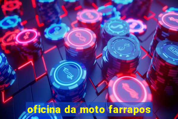 oficina da moto farrapos